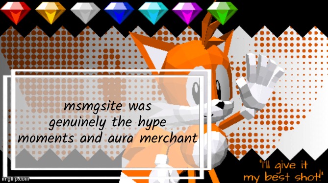 Miles Prower ! | msmgsite was genuinely the hype moments and aura merchant | image tagged in miles prower | made w/ Imgflip meme maker