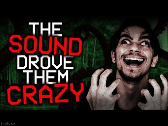 The sound that drove them crazy | image tagged in the sound that drove them crazy | made w/ Imgflip meme maker