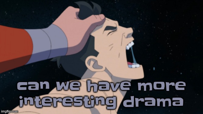 or smth | can we have more interesting drama | made w/ Imgflip meme maker