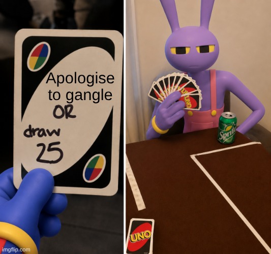 Name the meme in the comments | Apologise to gangle | image tagged in or draw 25,the amazing digital circus,funny,memes,imgflip | made w/ Imgflip meme maker