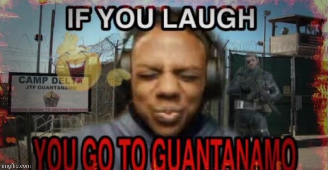 New template | image tagged in if you laugh you go to guantanamo | made w/ Imgflip meme maker