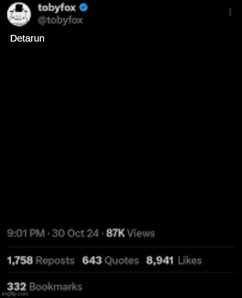 Toby fox post | Detarun | image tagged in toby fox post | made w/ Imgflip meme maker