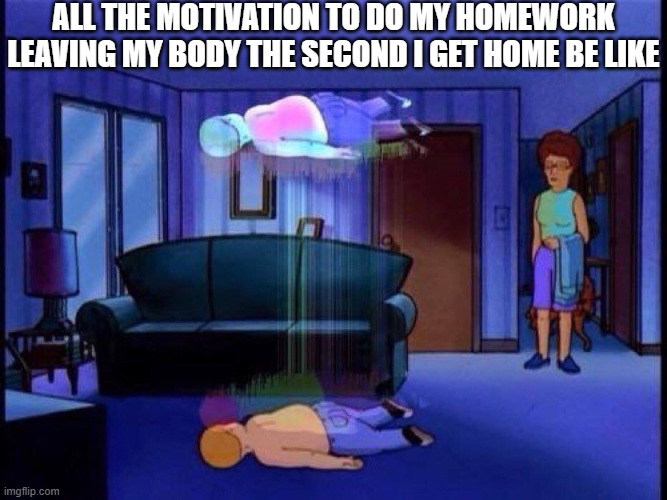 king of the hill bobby soul leaving body | all the motivation to do my homework leaving my body the second i get home be like | image tagged in king of the hill bobby soul leaving body | made w/ Imgflip meme maker