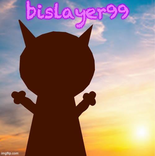 he CAME out | bislayer99 | image tagged in vroby 100 follower template | made w/ Imgflip meme maker