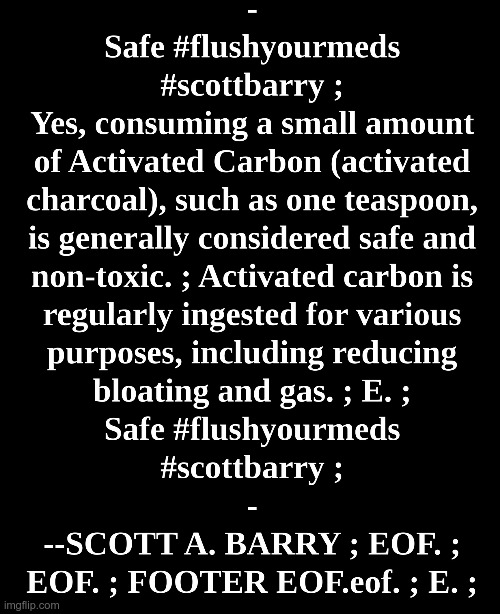 Safe #flushyourmeds #scottbarry JPG ; | image tagged in safe flushyourmeds scottbarry jpg,nwo,1984,full retard,autism,lolcow | made w/ Imgflip meme maker