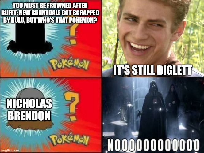 Diglett Gravestone but Nicholas Brendon's death brought me here by a Buffy fan | You must be frowned after Buffy: New Sunnydale got scrapped by Hulu, but who's that Pokemon? It's still Diglett; Nicholas Brendon | image tagged in diglett,buffy the vampire slayer,mourning | made w/ Imgflip meme maker