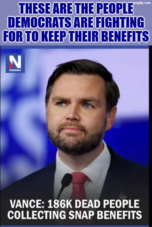 democrats fight to keep dead people | These are the people democrats are fighting for to keep their benefits | made w/ Imgflip meme maker