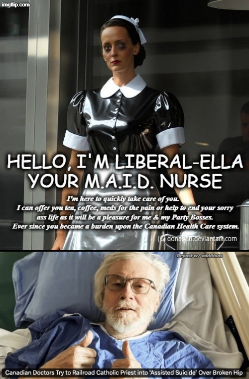 The M.A.I.D Nurse Liberal-Ella & also Father Larry Holland | Repost w/ additions | made w/ Imgflip meme maker