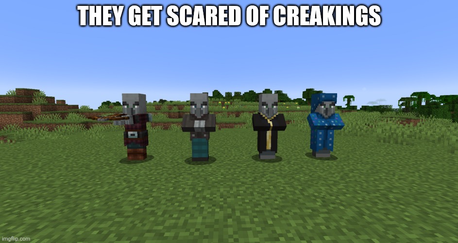 Illagers | They get scared of creakings | image tagged in illagers | made w/ Imgflip meme maker