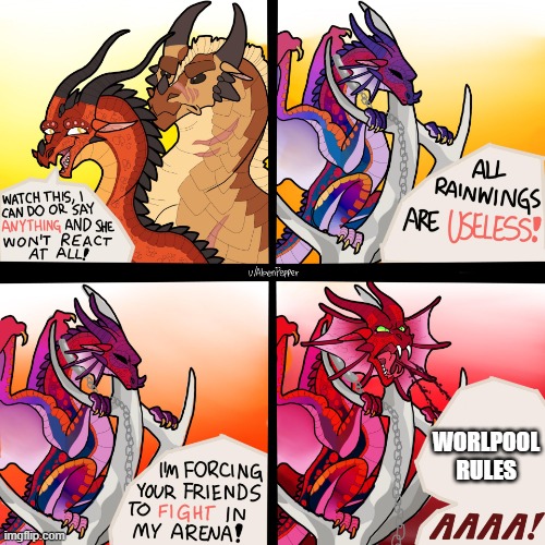 wof worlpool actualy sucks | worlpool rules | image tagged in queen scarlet made glory mad | made w/ Imgflip meme maker