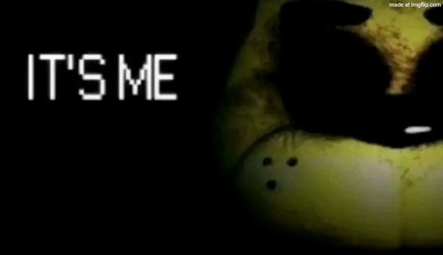 it’s me | image tagged in it s me | made w/ Imgflip meme maker