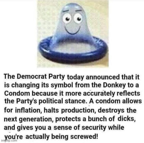 New symbol for Democrat Party | image tagged in donkey,out with the old,condom,in with the new,screwed | made w/ Imgflip meme maker