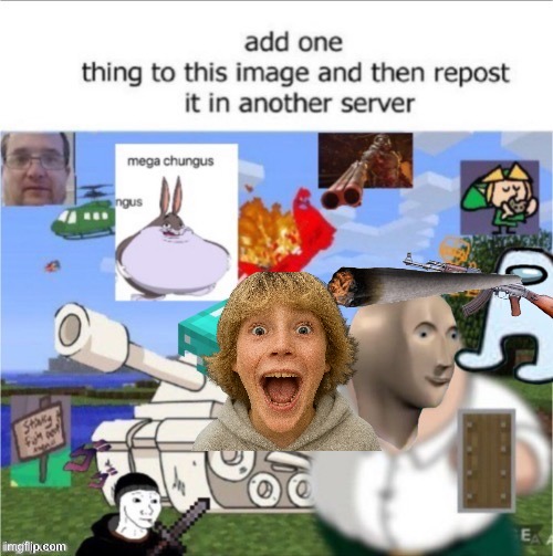 add one thing | image tagged in add one thing | made w/ Imgflip meme maker