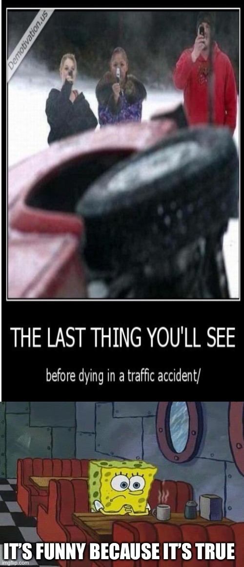 It’s funny because it’s true | image tagged in spongebob coffee | made w/ Imgflip meme maker