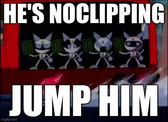 dumb thing for a dumb baldi mod I'm making | HE'S NOCLIPPING; JUMP HIM | image tagged in baldi,baldi's basics,cyborg kuro-chan,baldi mod | made w/ Imgflip meme maker