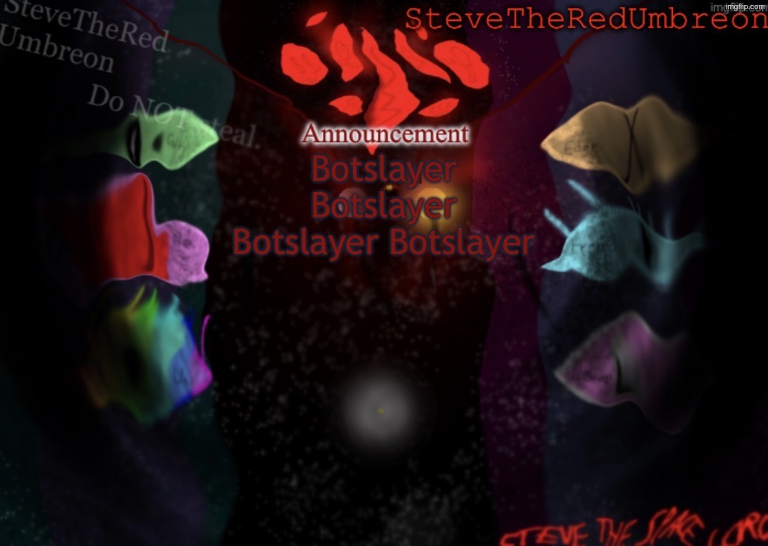 SteveTheRedUmbreon Anno Temp | Botslayer Botslayer Botslayer Botslayer | image tagged in stevetheredumbreon anno temp | made w/ Imgflip meme maker