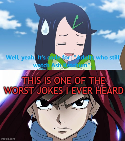 erza hates liko's jokes | this is one of the worst jokes i ever heard | image tagged in who hates liko's jokes,pokemon memes,fairy tail,anime,bad jokes,crossover memes | made w/ Imgflip meme maker