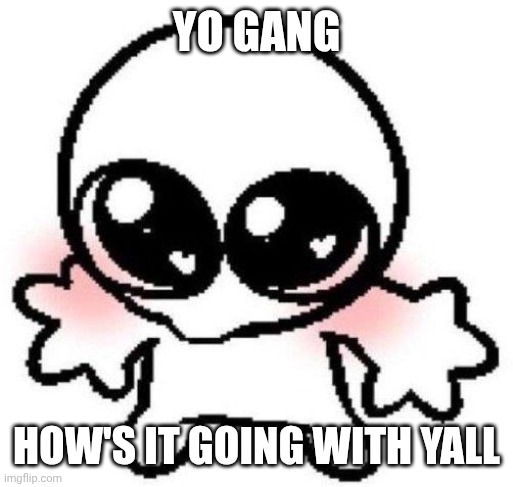 I want ice cream, but then again I always want ice cream | Yo gang; How's it going with yall | image tagged in silly lil guy | made w/ Imgflip meme maker