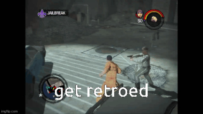 get retroed | image tagged in saints row 2 retro | made w/ Imgflip meme maker