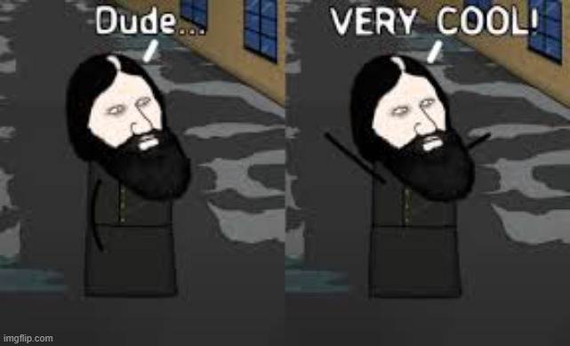 rasputin dude very cool | image tagged in rasputin dude very cool | made w/ Imgflip meme maker