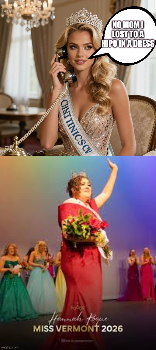 Beauty queen | No mom I lost to a hipo in a dress | image tagged in veniceai_cgiszmy webp | made w/ Imgflip meme maker