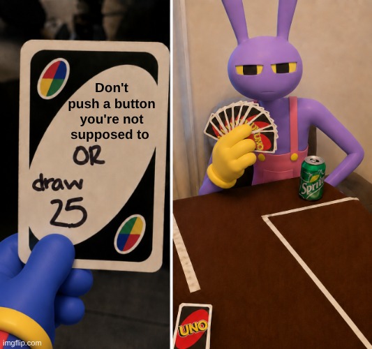 Pomni and jax plays Uno | Don't push a button you're not supposed to | image tagged in the amazing digital circus,memes,funny,imgflip,oh wow are you actually reading these tags | made w/ Imgflip meme maker