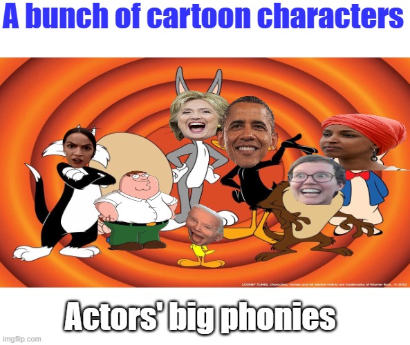 A bunch of cartoon characters; Actors' big phonies | made w/ Imgflip meme maker