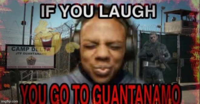back | image tagged in if you laugh you go to guantanamo | made w/ Imgflip meme maker