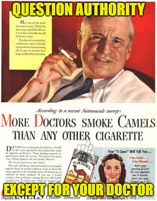 What's Up, Doc? | QUESTION authority; except for your doctor | image tagged in question authority,doctors,cigarettes | made w/ Imgflip meme maker
