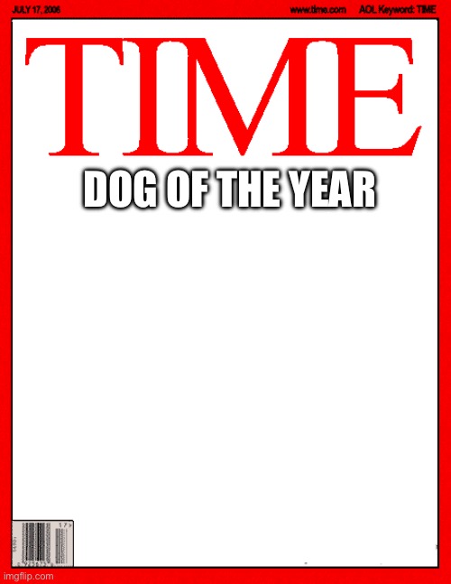 Time Magazine Cover | Dog of the Year | image tagged in time magazine cover | made w/ Imgflip meme maker