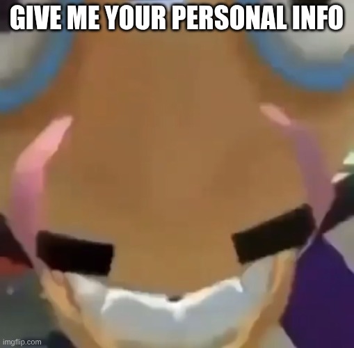 Gimme your Personal Info - Waluigi | give me your personal info | image tagged in gimme your personal info - waluigi | made w/ Imgflip meme maker