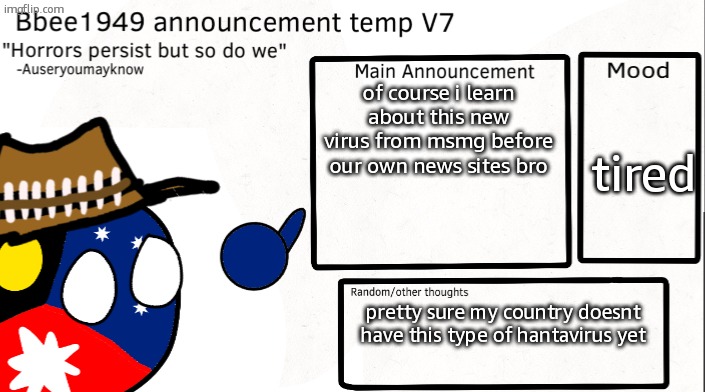 can we go back into lockdown yet | of course i learn about this new virus from msmg before our own news sites bro; tired; pretty sure my country doesnt have this type of hantavirus yet | image tagged in bbee1949 temp v7 | made w/ Imgflip meme maker