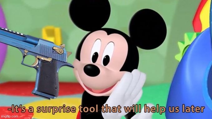 Mickey mouse tool | image tagged in mickey mouse tool | made w/ Imgflip meme maker