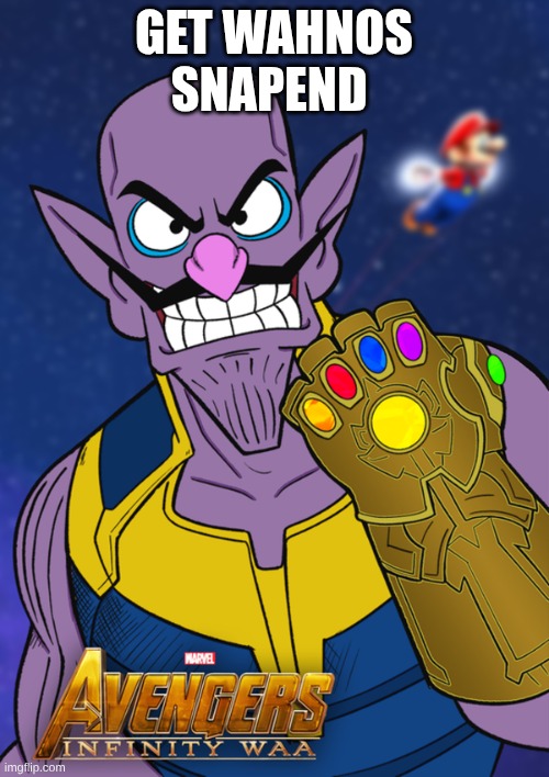 ThWAHnos | get wahnos snapend | image tagged in thwahnos | made w/ Imgflip meme maker
