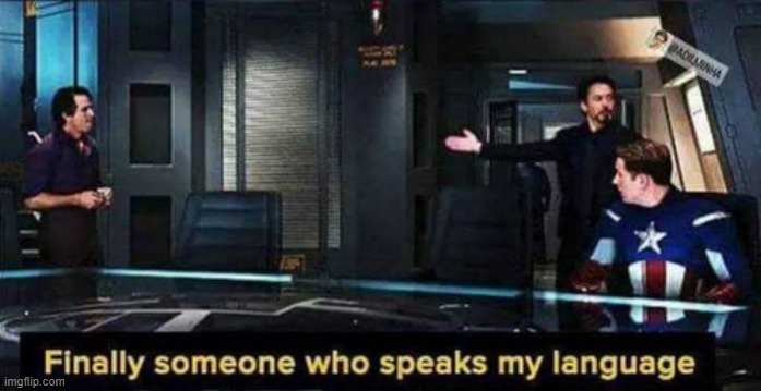 image tagged in finally someone who speaks my language | made w/ Imgflip meme maker