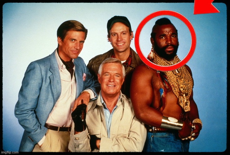 The A Team  | image tagged in the a team | made w/ Imgflip meme maker