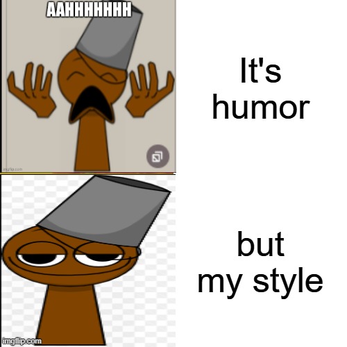 When you need it | It's humor; but my style | image tagged in memes,drake hotline bling,sprunki | made w/ Imgflip meme maker