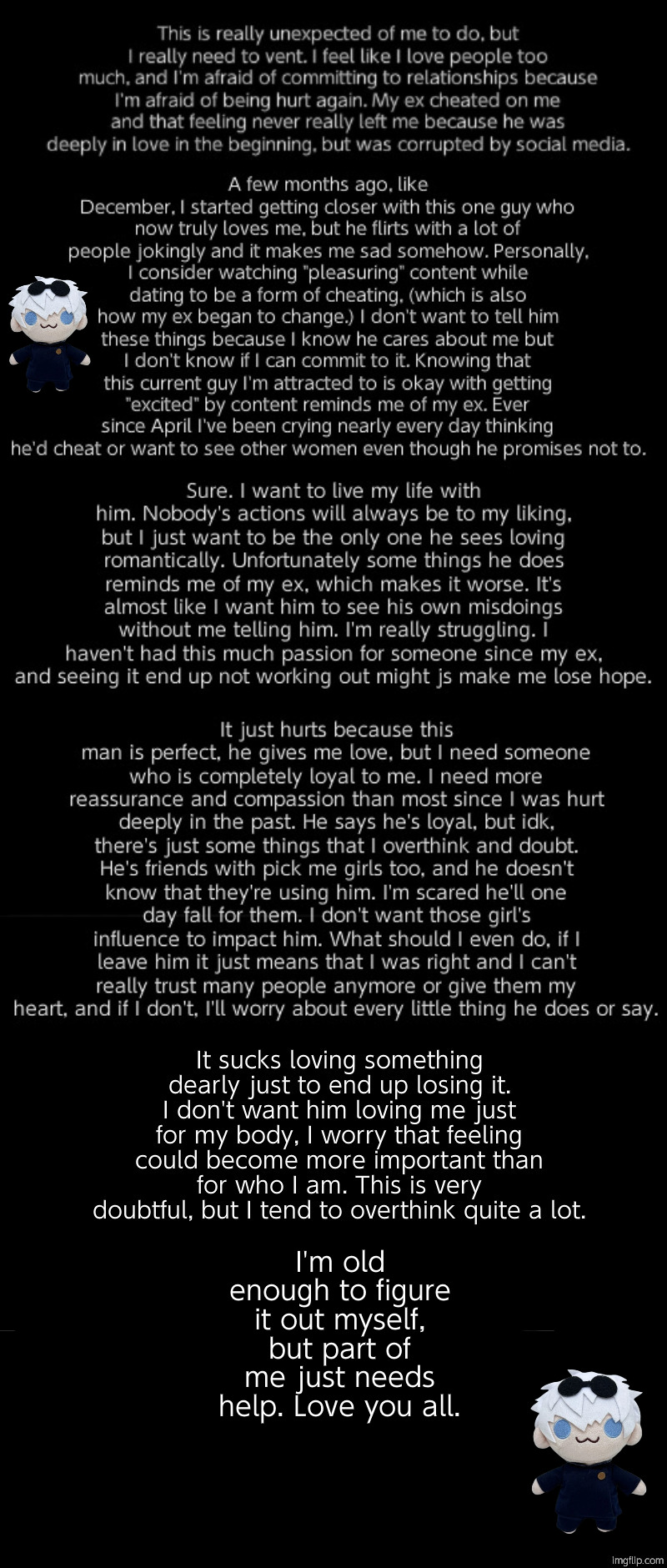 I'm old enough to figure it out myself, but part of me just needs help. Love you all. | made w/ Imgflip meme maker