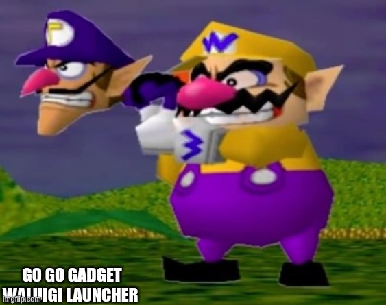 Waluigi launcher | go go gadget waluigi launcher | image tagged in waluigi launcher | made w/ Imgflip meme maker