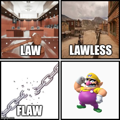 Law Lawless Flaw Flawless Meme | image tagged in law lawless flaw flawless meme | made w/ Imgflip meme maker