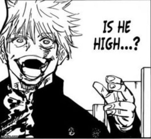 is he high | image tagged in is he high | made w/ Imgflip meme maker