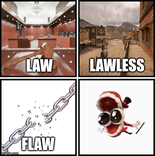 Law Lawless Flaw Flawless Meme | image tagged in law lawless flaw flawless meme | made w/ Imgflip meme maker
