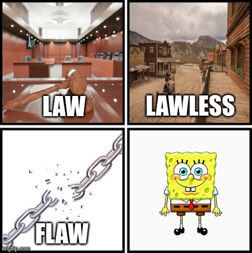Law Lawless Flaw Flawless Meme | image tagged in law lawless flaw flawless meme | made w/ Imgflip meme maker