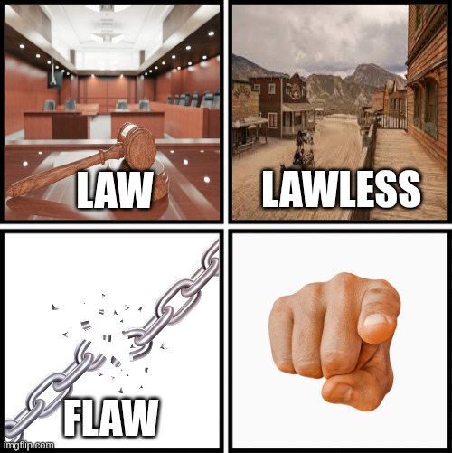 Law Lawless Flaw Flawless Meme | image tagged in law lawless flaw flawless meme | made w/ Imgflip meme maker