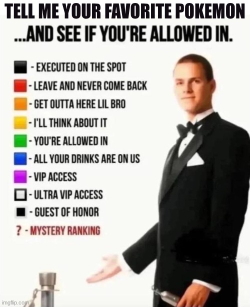 see if you are allowed in | tell me your favorite pokemon | image tagged in and see if you're allowed in,pokemon | made w/ Imgflip meme maker