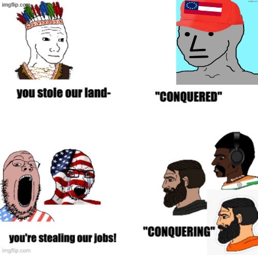satire of anti immigration | image tagged in native american,wojak,native americans,immigrants,illegal immigrants | made w/ Imgflip meme maker