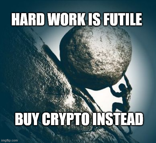 Hacking wealth | hard work is futile; buy crypto instead | image tagged in hard work,crypto,funny,btc,doge,xrp | made w/ Imgflip meme maker