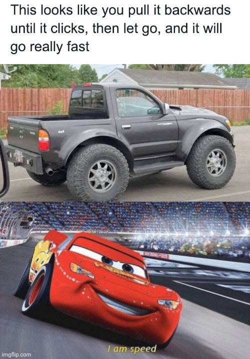 Truck | image tagged in i am speed | made w/ Imgflip meme maker