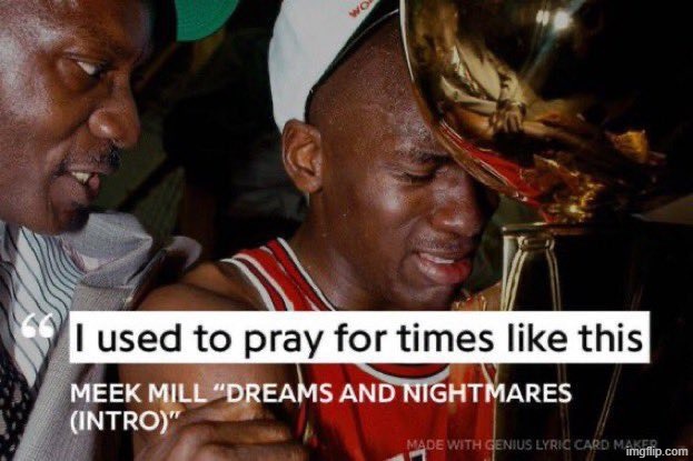 Meek mill I used to pray for times like this | image tagged in meek mill i used to pray for times like this | made w/ Imgflip meme maker