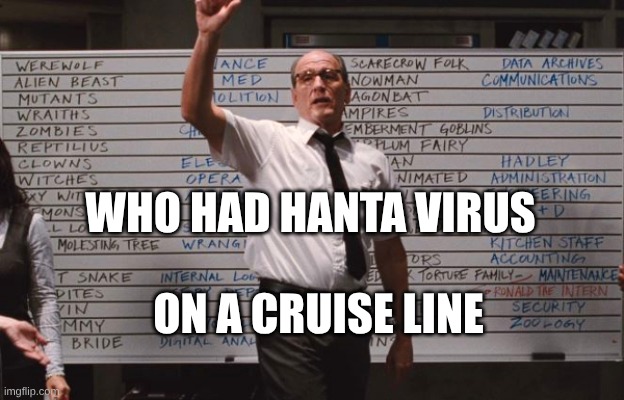 HANTAVIRUS | who had hanta virus; on a cruise line | image tagged in cabin the the woods,hanta virus,hantavirus,plague,covid,trump virus | made w/ Imgflip meme maker
